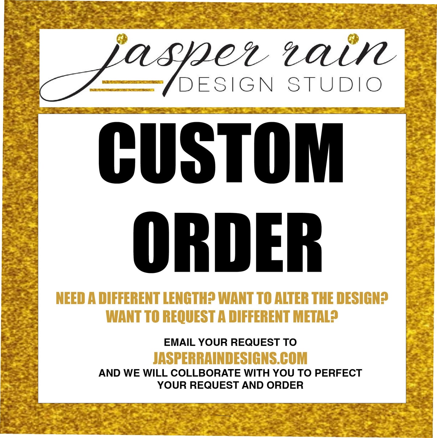 Making custom pieces or adjustments just for you! Japer Rain Design Studio Custom order request